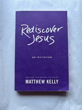 Rediscover Jesus: An Invitation by Matthew Kelly